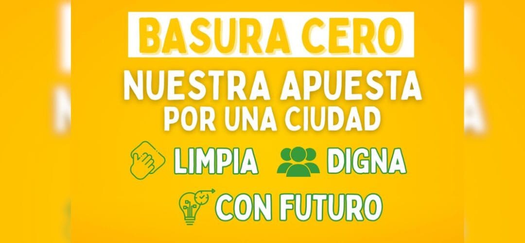 Basura cero Nuestra Apuesta Por Una Ciudad Limpia Digna Con futuro